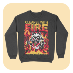 Cleanse With Fire Sweatshirt