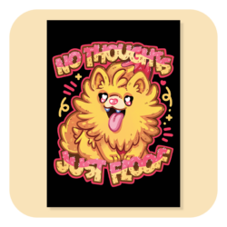 No Thoughts Just Floof A4 Print
